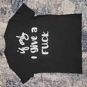 IF ONLY, I Give A F*ck Black Crew Neck Short Sleeve Shirt